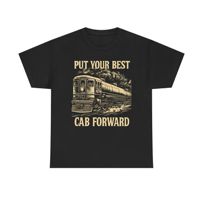 Vintage Train Graphic Tee - Put Your Best Cab Forward, Steam Engine T-Shirt, Railway Lover Gift, Retro Train Apparel, Unisex Cotton Tee