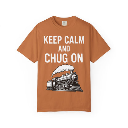 Keep Calm and Chug On - Train Enthusiast Tee Humor