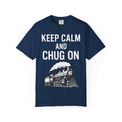 Keep Calm and Chug On - Train Enthusiast Tee Humor