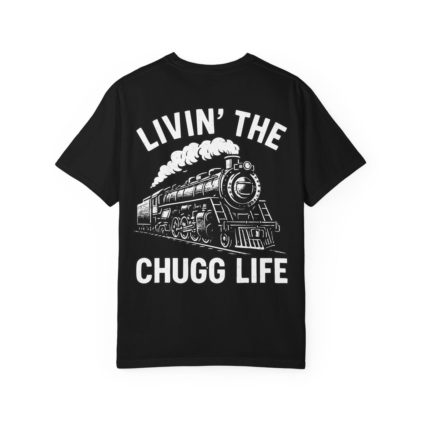 Livin' the Chugg Life Unisex Garment-Dyed T-shirt, Funny Train Shirt, Gift for Train Lovers, Comfortable Casual Tee, Unique Graphic T-shirt
