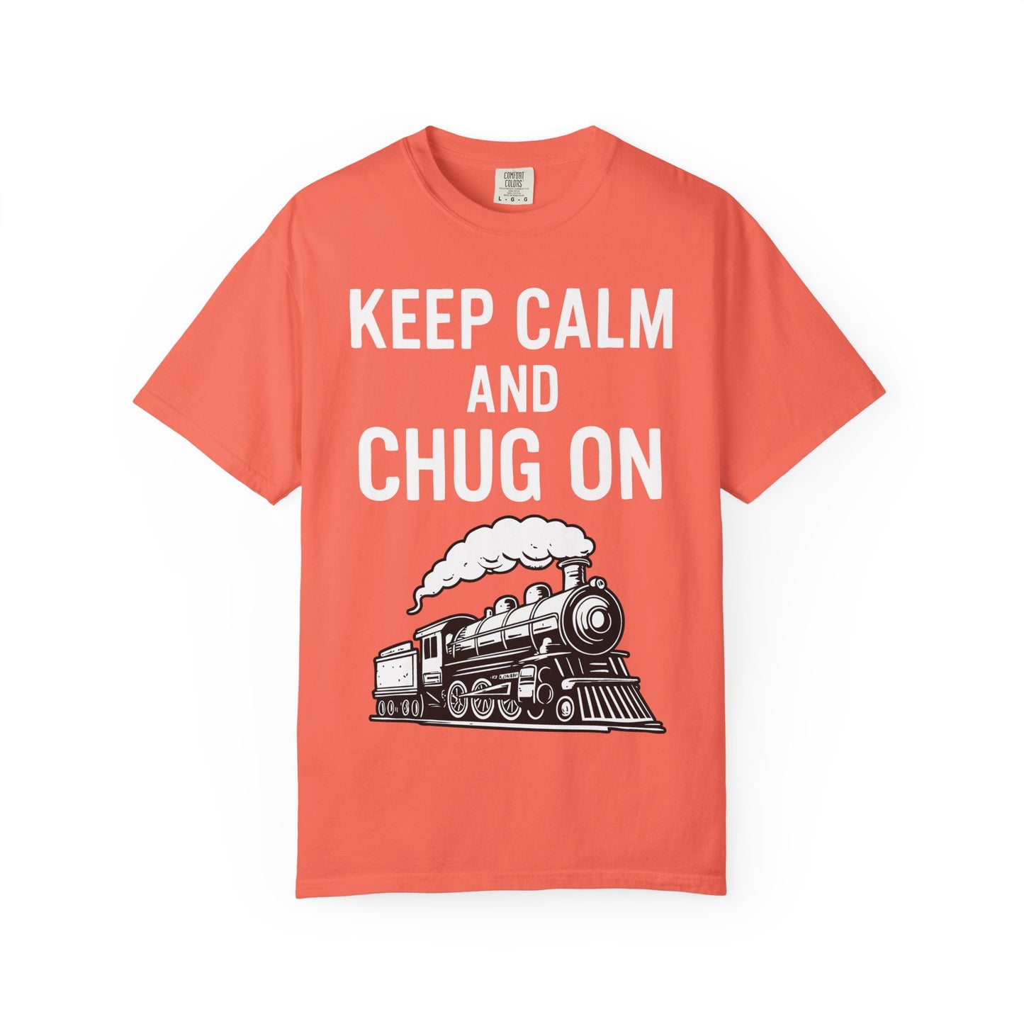Keep Calm and Chug On - Train Enthusiast Tee Humor