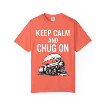 Keep Calm and Chug On - Train Enthusiast Tee Humor