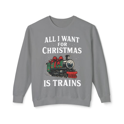 All I Want for Christmas is Trains Sweatshirt, Holiday Crewneck Sweatshirt, Christmas Gift, Cozy Sweatshirt, Unisex Holiday Apparel