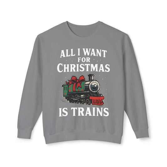 All I Want for Christmas is Trains Sweatshirt, Holiday Crewneck Sweatshirt, Christmas Gift, Cozy Sweatshirt, Unisex Holiday Apparel