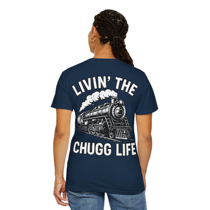 Livin' the Chugg Life Unisex Garment-Dyed T-shirt, Funny Train Shirt, Gift for Train Lovers, Comfortable Casual Tee, Unique Graphic T-shirt