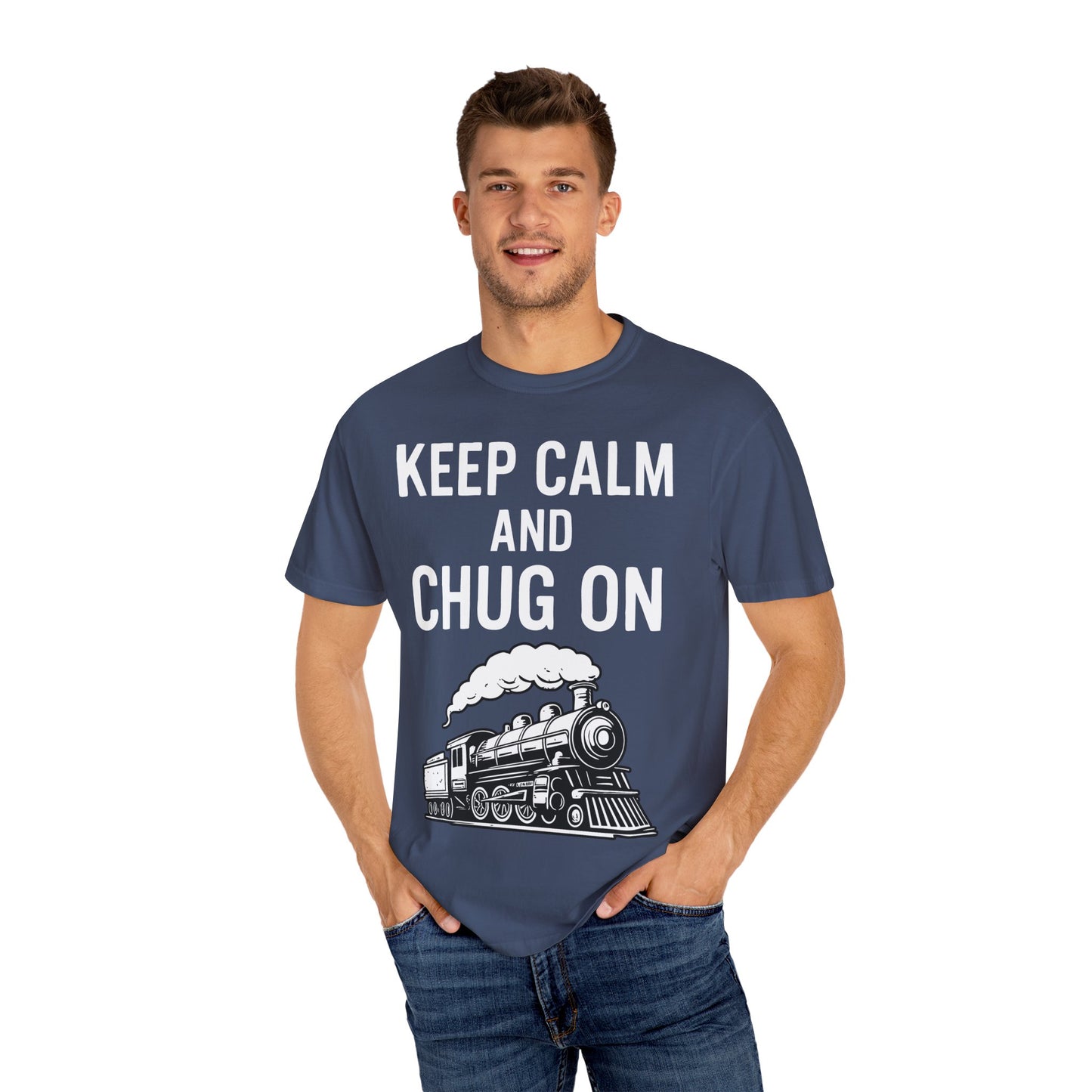 Keep Calm and Chug On - Train Enthusiast Tee Humor