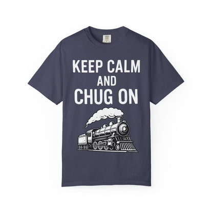 Keep Calm and Chug On - Train Enthusiast Tee Humor
