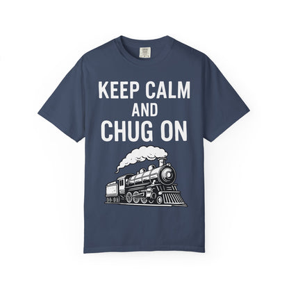Keep Calm and Chug On - Train Enthusiast Tee Humor