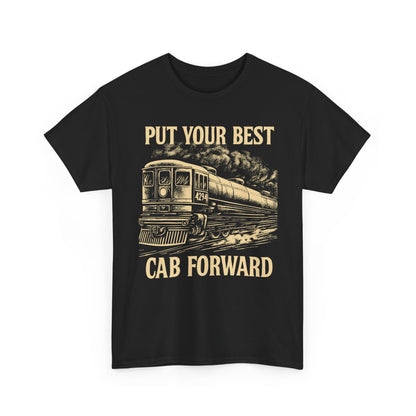 Vintage Train Graphic Tee - Put Your Best Cab Forward, Steam Engine T-Shirt, Railway Lover Gift, Retro Train Apparel, Unisex Cotton Tee