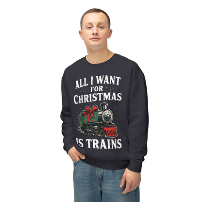 All I Want for Christmas is Trains Sweatshirt, Holiday Crewneck Sweatshirt, Christmas Gift, Cozy Sweatshirt, Unisex Holiday Apparel