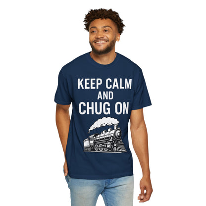 Keep Calm and Chug On - Train Enthusiast Tee Humor