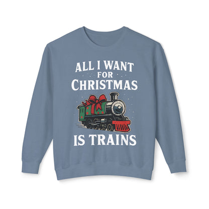All I Want for Christmas is Trains Sweatshirt, Holiday Crewneck Sweatshirt, Christmas Gift, Cozy Sweatshirt, Unisex Holiday Apparel