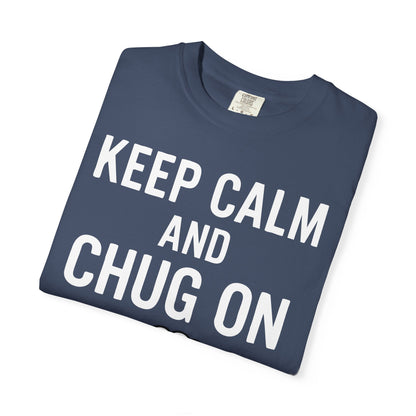 Keep Calm and Chug On - Train Enthusiast Tee Humor