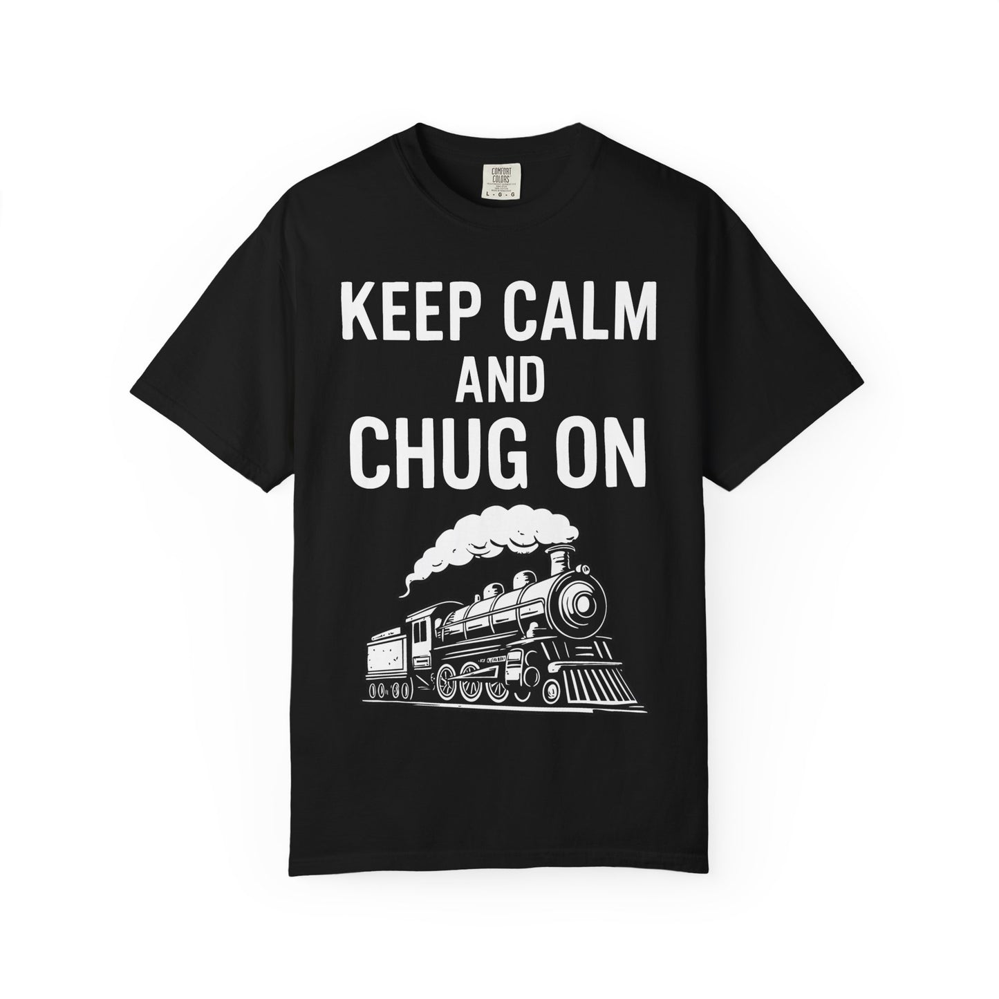 Keep Calm and Chug On - Train Enthusiast Tee Humor