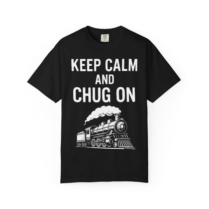 Keep Calm and Chug On - Train Enthusiast Tee Humor
