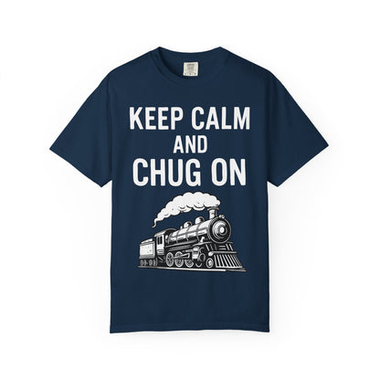 Keep Calm and Chug On - Train Enthusiast Tee Humor