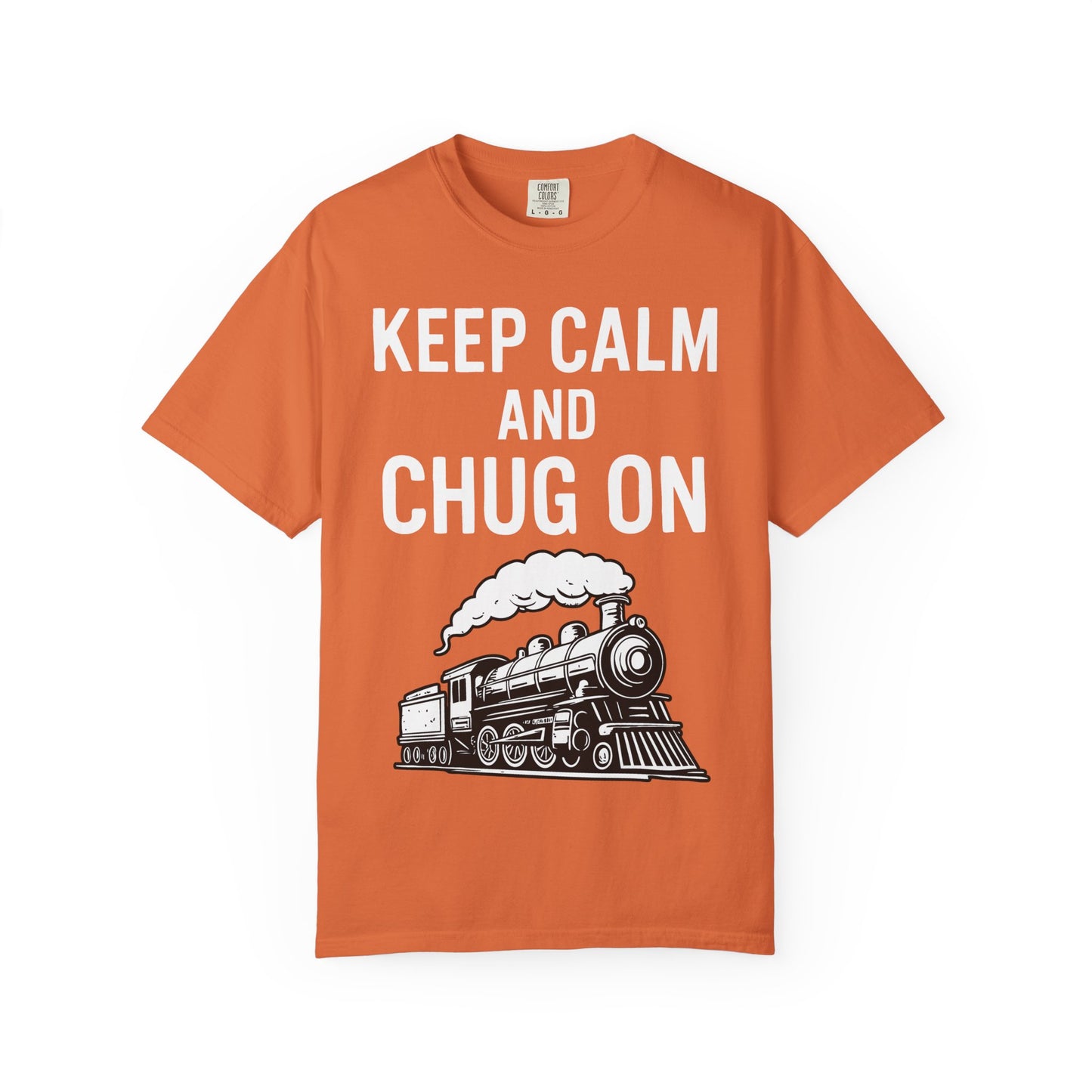 Keep Calm and Chug On - Train Enthusiast Tee Humor