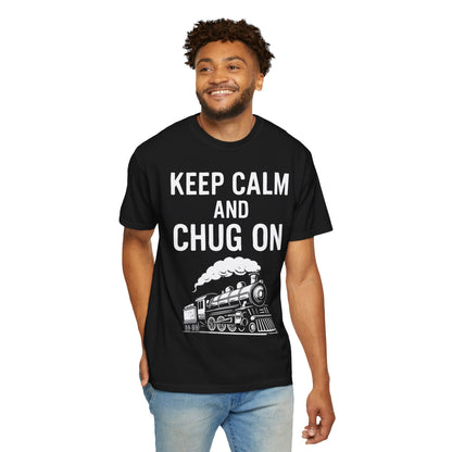 Keep Calm and Chug On - Train Enthusiast Tee Humor