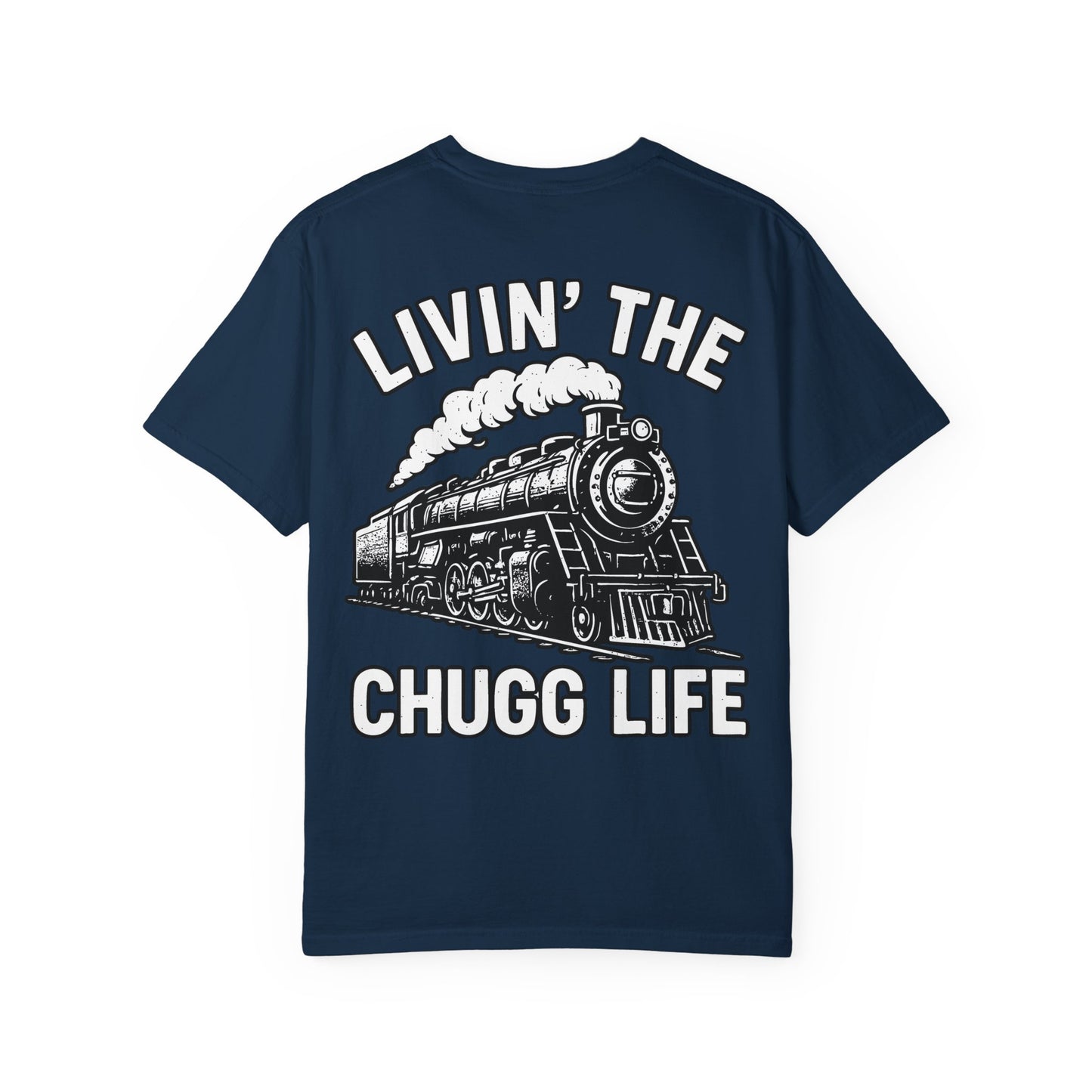 Livin' the Chugg Life Unisex Garment-Dyed T-shirt, Funny Train Shirt, Gift for Train Lovers, Comfortable Casual Tee, Unique Graphic T-shirt